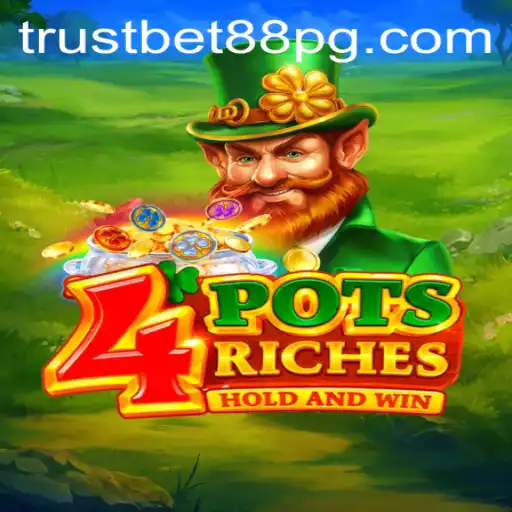 4potsriches: Your Path to Gaming Glory with TrustBet88