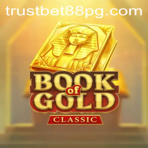Exploring the Exciting World of BookOfGoldClassic and TrustBet88