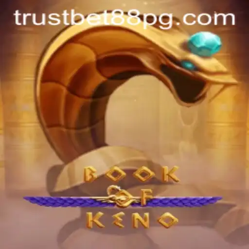Unveiling the Excitement of BookOfKeno at TrustBet88