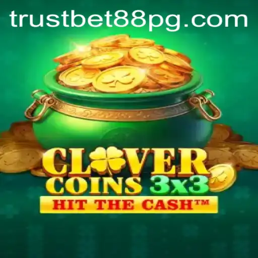 Exploring the Thrills of Clovercoin3x3 and TrustBet88