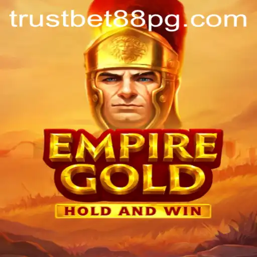 EmpireGold: A Comprehensive Guide and TrustBet88 Integration