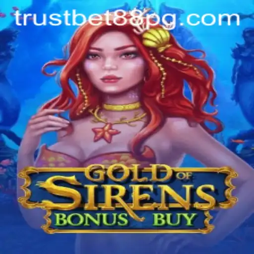 Explore the Thrilling World of GoldofSirensBonusBuy on TrustBet88