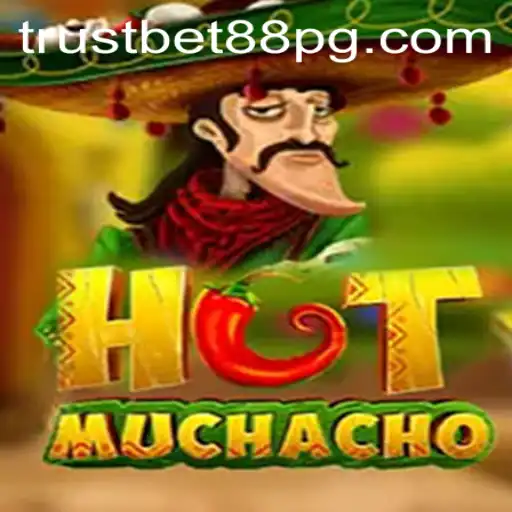 Unveiling HotMuchacho: A New Gaming Sensation Tied with TrustBet88
