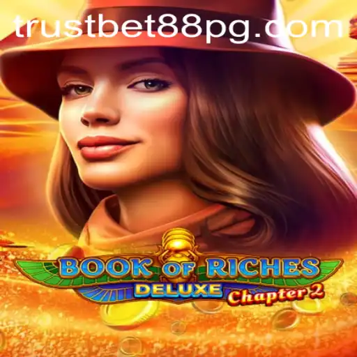 Exploring the Enchanting World of Book of Riches Deluxe Chapter 2: A TrustBet88 Experience