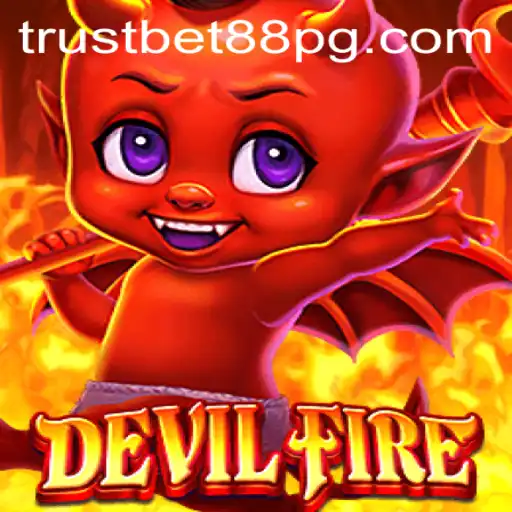 Exploring the Exciting World of DevilFire and TrustBet88
