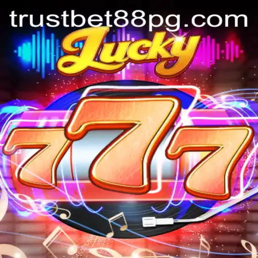 Lucky777: A New Era in Gaming with TrustBet88