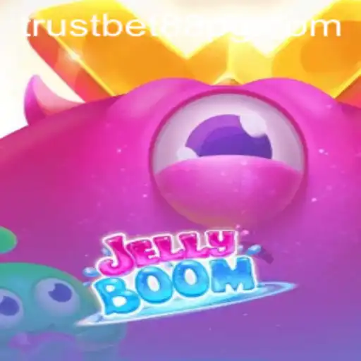 Discover the Exciting World of JellyBoom and TrustBet88